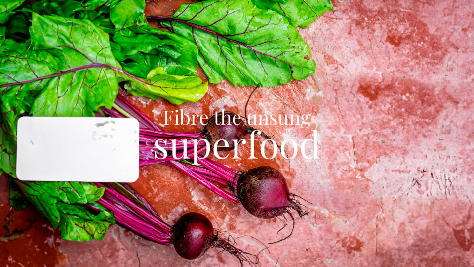 Unsung Superfood Fibre 